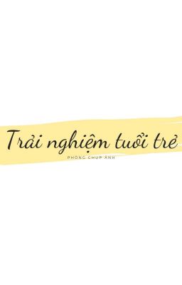 Trải Nghiệm Tuổi Trẻ