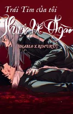 TRÁI TIM CỦA TÔI THUỘC VỀ NGÀI [DIABLO X RIMURU]