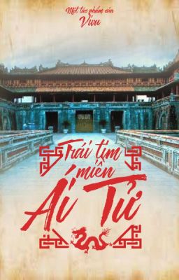 Trái Tim Miền Ái Tử [Full, Xuyên không, Dã sử Việt]  - Vivu