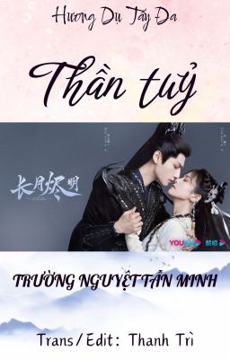 [Trans/Edit] [ĐN Trường Nguyệt Tẫn Minh] Thần Tuỷ