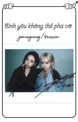 [Trans] Tình yêu không thể phá vỡ - Jiminjeong / Karwin