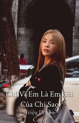 [Triệu Duyên Cover] Chỉ Vì Em Là Em Gái Của Chị Sao 