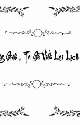 Trọng Sinh , Ta Sẽ Viết Lại Lịch Sử 