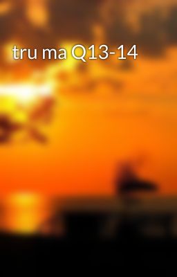 tru ma Q13-14