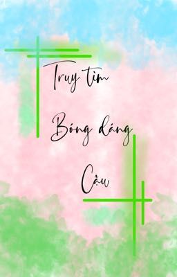 Truy tìm bóng dáng cậu