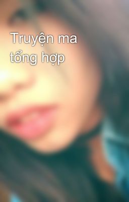 Truyện ma tổng hợp