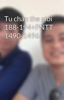 Tu chan the gioi 188-194+PNTT 1490-1496