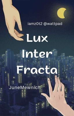 [Tự Viết].[OneShot].[JuneMewnich] Lux Inter Fracta