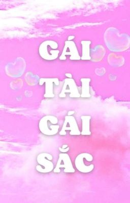 [Tự viết-Việt Nam] Gái Tài Gái Sắc [Girls Love]