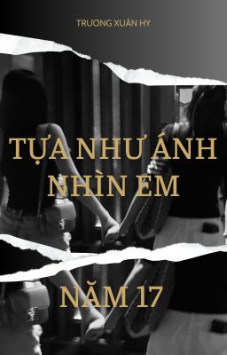 TỰA NHƯ ÁNH NHÌN EM NĂM 17...[KYDUYENTHIENAN COUPLE]