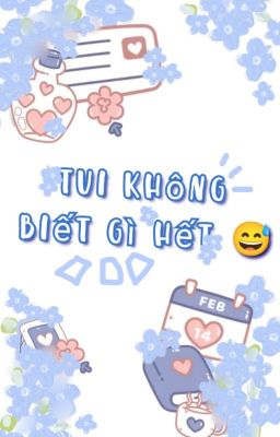 Tui không biết gì hết!