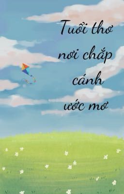 Tuổi thơ - nơi chắp cánh ước mơ