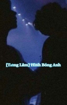 [ Tường Lâm ]  Hình bóng anh 