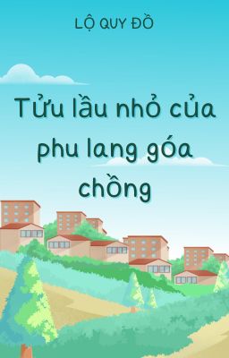 Tửu lầu nhỏ của phu lang góa chồng.