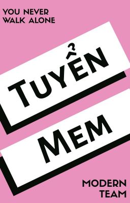 TUYỂN MEM: you never walk alone