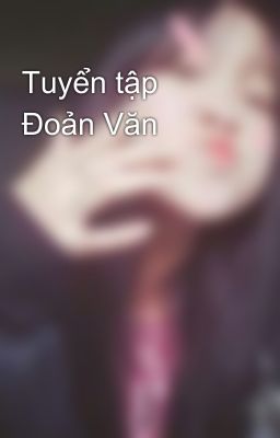 Tuyển tập Đoản Văn