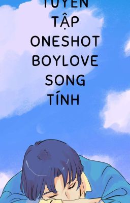 Tuyển tập oneshot boylove song tính