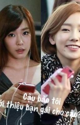 [TWOSHOT] [Hoàn] Cậu Bảo Tôi Giới Thiệu Bạn Gái Cho Cậu??? | Taeny