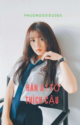 [ Uni5 × Sara ] Hân à ! Tớ thích cậu ! ( Full )