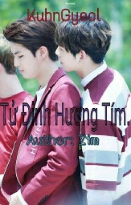 [UP10TION] Fanfiction-KuhnYeol-Tử Đinh Hương Tím.