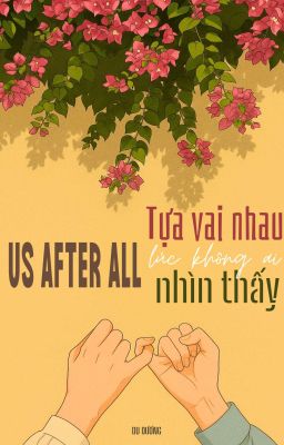 US AFTER ALL | Tựa Vai Nhau Lúc Không Ai Nhìn Thấy
