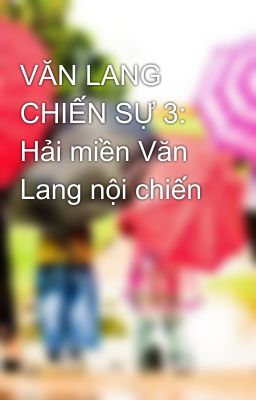 VĂN LANG CHIẾN SỰ 3: Hải miền Văn Lang nội chiến