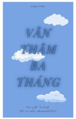 VÂN THÂM BA THÁNG [VONG TIỆN][EDIT]