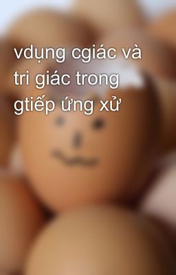 vdụng cgiác và tri giác trong gtiếp ứng xử