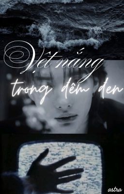 Vệt nắng trong đêm đen [Hyunlix]