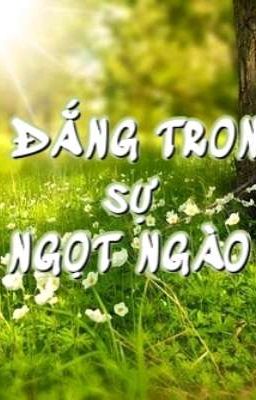 Vị Đắng Trong Sự Ngọt Ngào ( BH )