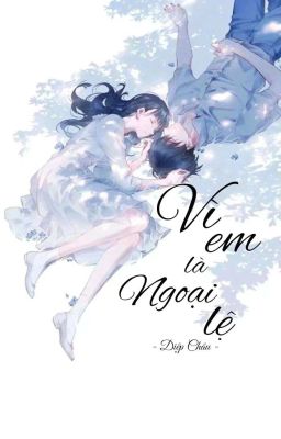 Vì Em Là Ngoại Lệ  - Diệp Châu