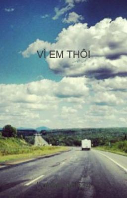 VÌ EM THÔI