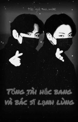 [Vkook - BTS] Tổng tài hắc bang và bác sĩ lạnh lùng.