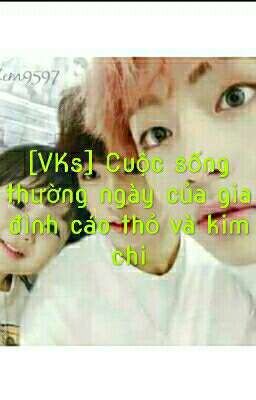 [VKook] Cuộc Sống Thường Ngày Của Gia Đình Cáo Thỏ Và Kim Chi