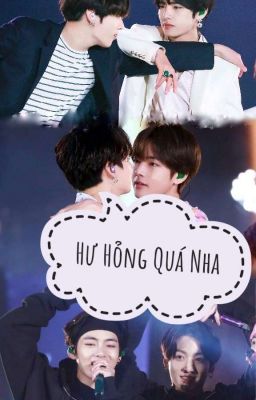 [ VKOOK] Hư Hỏng Quá Nha