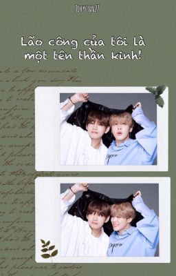 [Vmin] Lão công của tôi là một tên thần kinh !