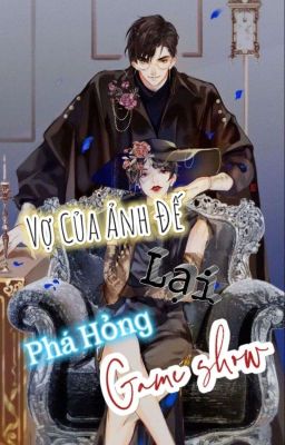 VỢ CỦA ẢNH ĐẾ LẠI PHÁ HỎNG GAME SHOW 