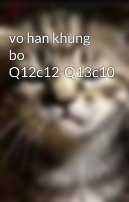 vo han khung bo Q12c12-Q13c10