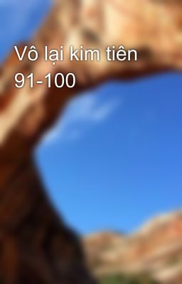 Vô lại kim tiên 91-100