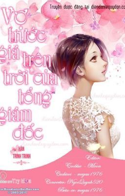 VỢ TRƯỚC GIÁ TRÊN TRỜI CỦA TỔNG GIÁM ĐỐC ( TẬP 3)