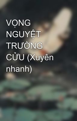 VỌNG NGUYỆT TRƯỜNG CỬU (Xuyên nhanh)