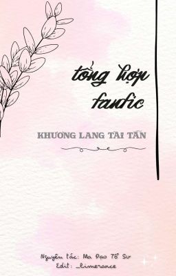 ［Vong Tiện / Edit］Tổng hợp fanfic của tác giả Khương Lang Tài Tẫn