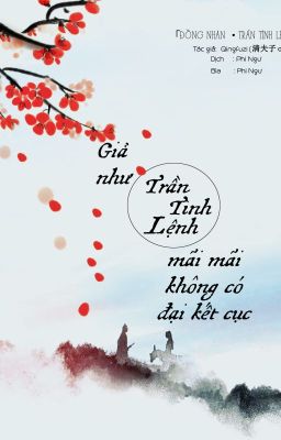 [Vong Tiện] [Hoàn] Giả như Trần Tình Lệnh mãi mãi không có đại kết cục