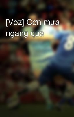 [Voz] Cơn mưa ngang qua