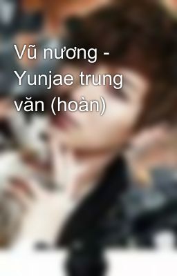 Vũ nương - Yunjae trung văn (hoàn)