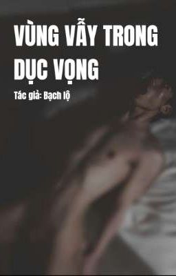 VÙNG VẪY TRONG DỤC VỌNG