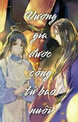 VƯƠNG GIA ĐƯỢC CÔNG TỬ BAO NUÔI