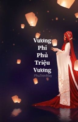 Vương Phi Phủ Triệu Vương-Mặc kệ đời ta cứ yêu chàng