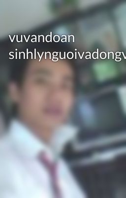 vuvandoan sinhlynguoivadongvat2