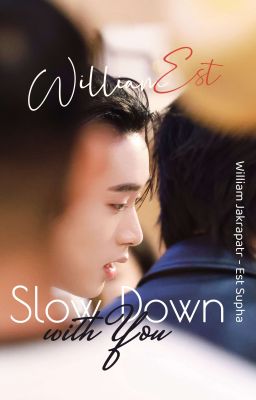[WilliamEst] SLOW DOWN WITH YOU